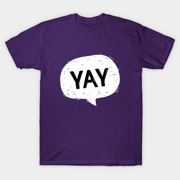 YAY: speech bubble T-Shirt by hyperactive